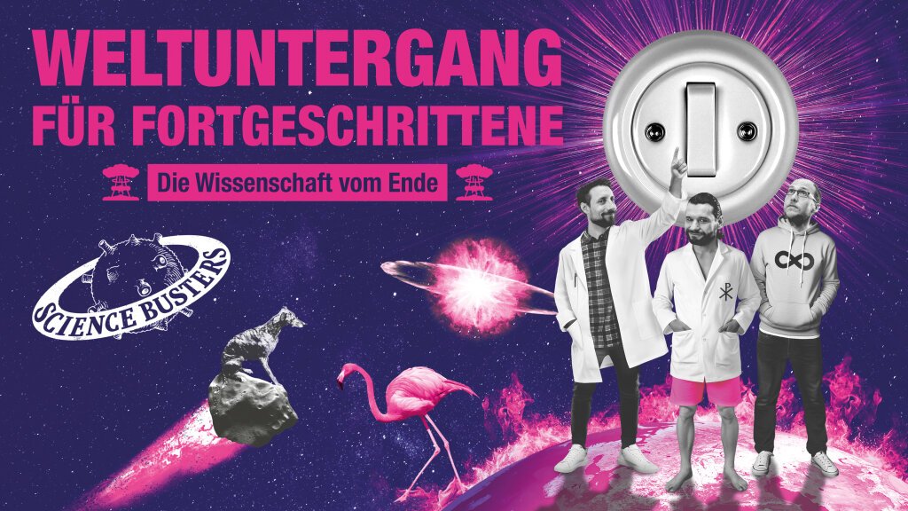 Science Busters „Weltuntergang für Fortgeschrittene“