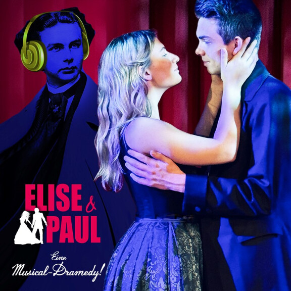 ELISE & PAUL – Eine Musical-Dramedy!