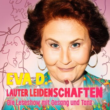 Eva D. – „LAUTER LEIDENSCHAFTEN“