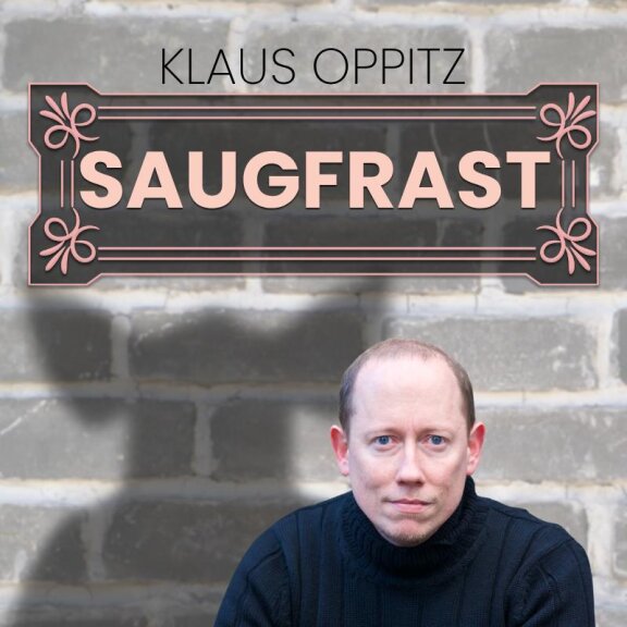 Klaus Oppits-NÖ Premiere:Saugfrast
