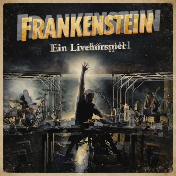 FRANKENSTEIN –  Ein Livehörspiel