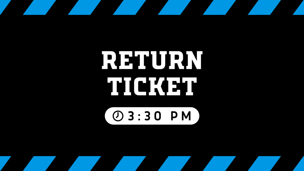 Return Ticket  3:30 PM
