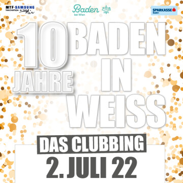 10 Jahre Baden in Weiss – Das Clubbing (02.07.2022)