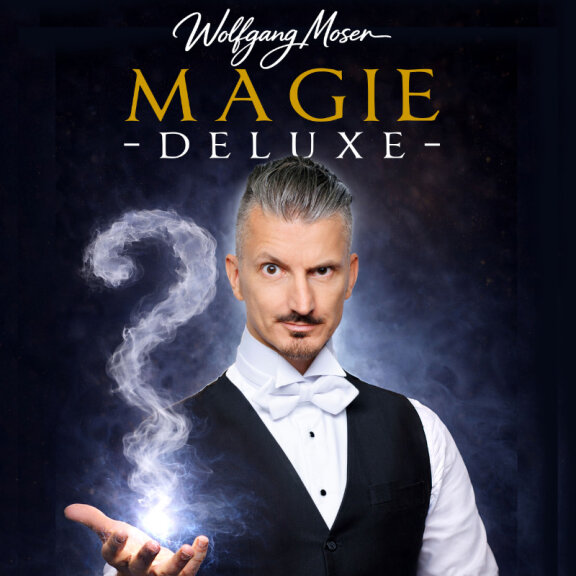 WOLFGANG MOSER – „Magie Deluxe“