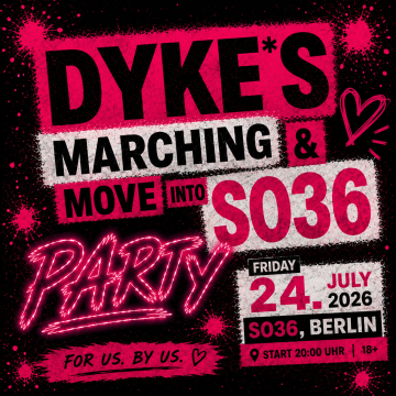 DYKE*S MARCHING INTO SO36 – PARTY
