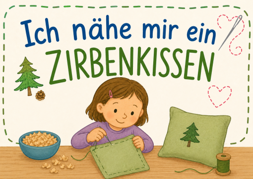 Ferienpass – Ich nähe mir ein Zirbenkissen (ab 8 Jahre)