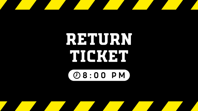 Return Ticket  8PM