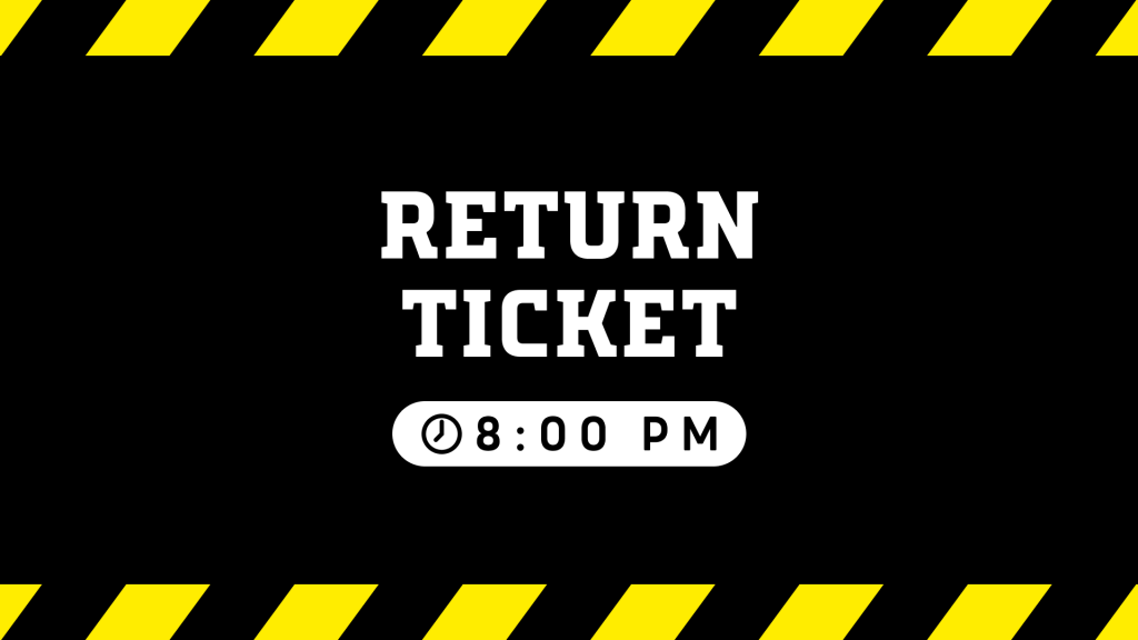 Return Ticket  8PM
