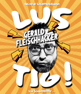 GERALD FLEISCHHACKER – LUSTIG!?