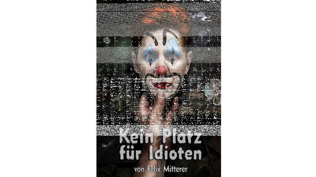 Kein Platz für Idioten von Felix Mitterer