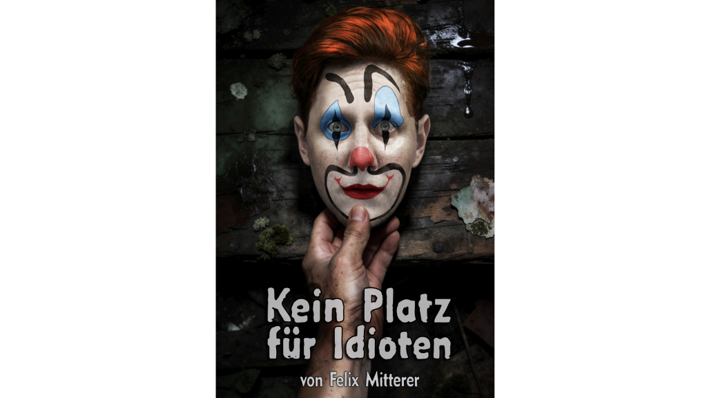 Kein Platz für Idioten von Felix Mitterer