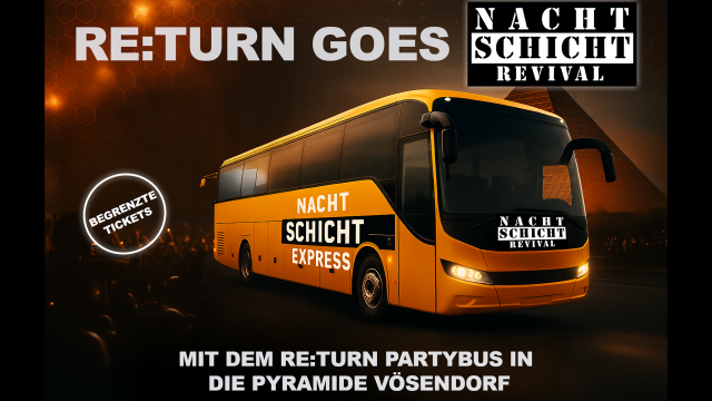 RE:TURN goes NACHTSCHICHT REVIVAL XXL – DER PARTYBUS!