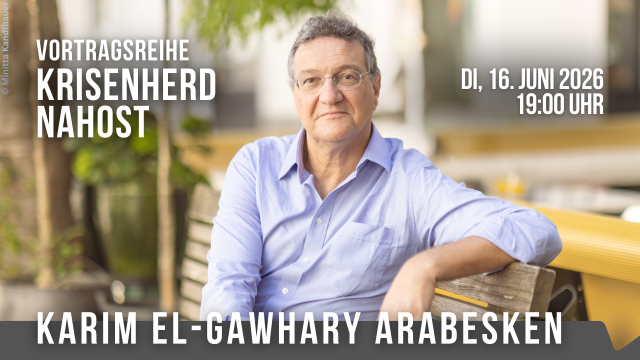 Karim El-Gawhary Arabesken „KRISENHERD NAHOST“ (Vortragsreihe)