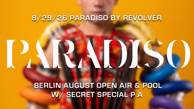 Paradiso by Revolver –  Berlin August Open Air & Pool w/ Secret Special P.A