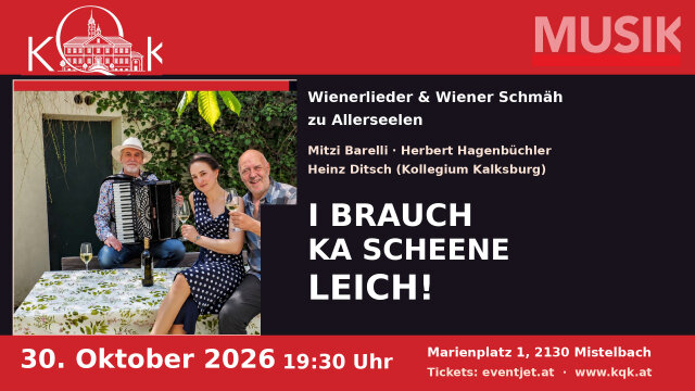 „I brauch ka scheene Leich“. Wienerlieder & Wiener Schmäh zu Allerseelen. Mit Mitzi Barelli, Herbert Hagenbüchler und Heinz Ditsch (Kollegium Kalksburg)