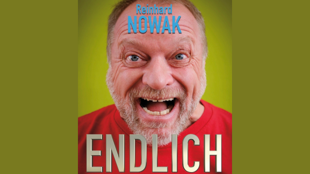 ENDLICH! – Reinhard Nowak – Kabarett