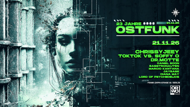 23 Jahre Ostfunk w./ Dr. Motte, Chrissyjey, Tok Tok vs. Soffy O.