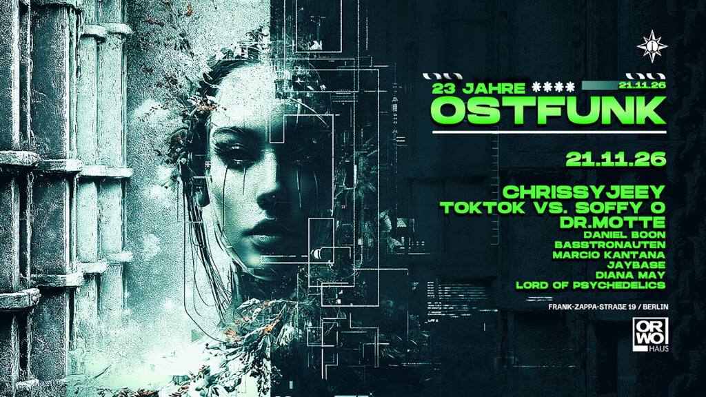23 Jahre Ostfunk w./ Dr. Motte, Chrissyjey, Tok Tok vs. Soffy O.