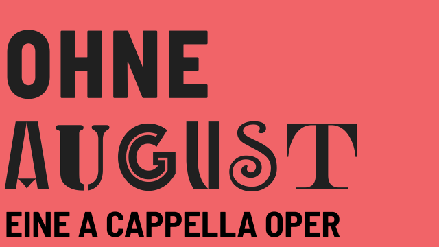 OHNE AUGUST | a cappella Oper