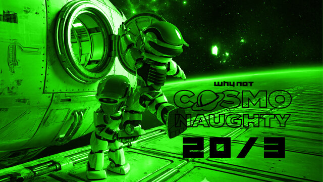 COSMONAUGHTY @ Why Not Vienna