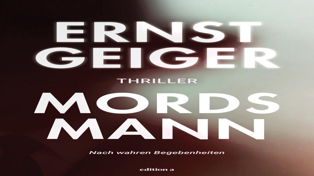 Mistelbacher Krimitage: ERNST GEIGER – MORDSMANN, True Crime