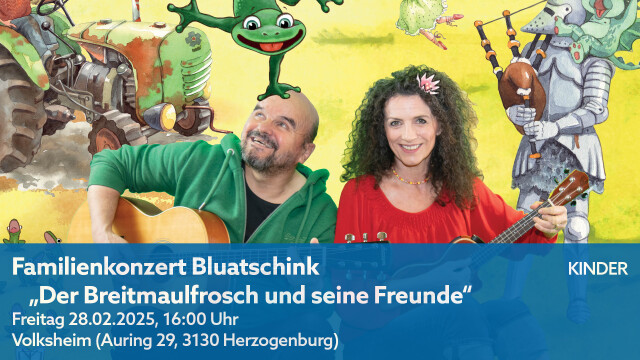 Familienkonzert BLUATSCHINK – „Der Breitmaulfrosch und seine Freunde“