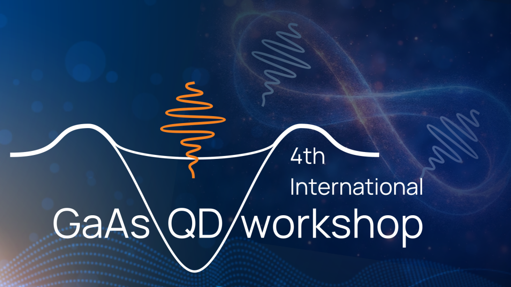 4th International GaAs QD Workshop