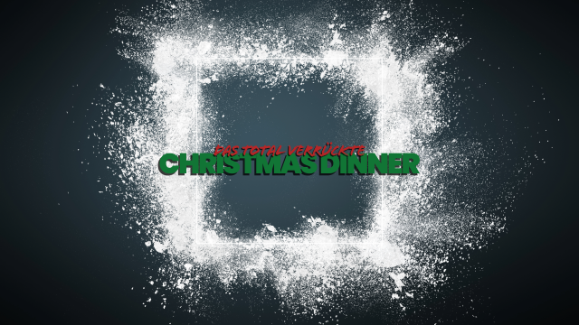 DAS TOTAL VERRÜCKTE CHRISTMAS DINNER