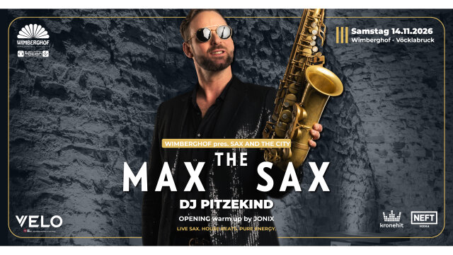 WIMBERGHOF pres. SAX AND THE CITY w/MAX THE SAX live • DJ PITZEKIND & JONIX @ Wimberghof Vöcklabruck
