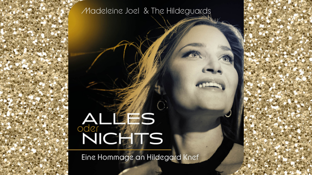 Madeleine Joel & the Hildeguards „ALLES ODER NICHTS – Eine Hommage an Hildegard Knef“