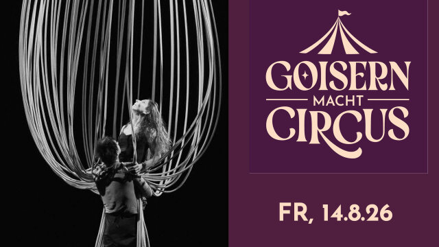 GOISERN macht CIRCUS FESTIVAL 2026 FREITAG
