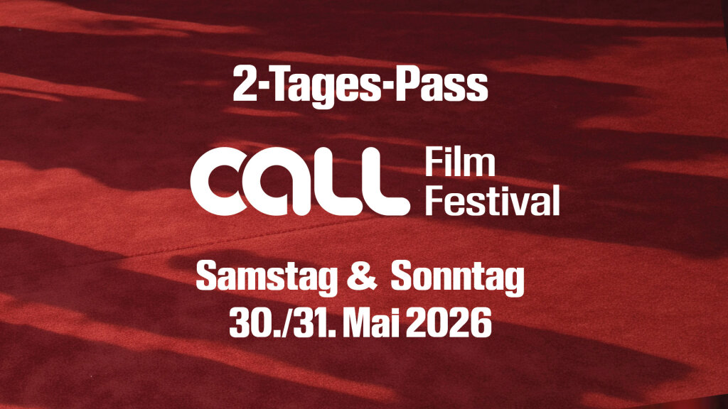 CALL Film Festival 2-Tages-Pass I 30. & 31. Mai 2026