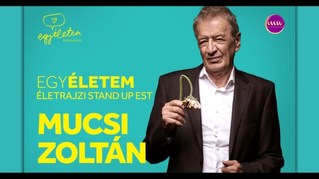 Egy életem: Mucsi Zoltán