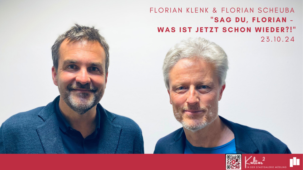 Klenk & Scheuba „Sag du, Florian – was ist jetzt schon wieder?!“
