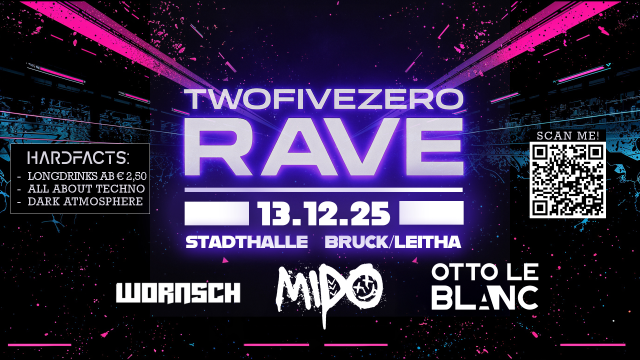 TWOFIVEZERO RAVE // Stadthalle Bruck