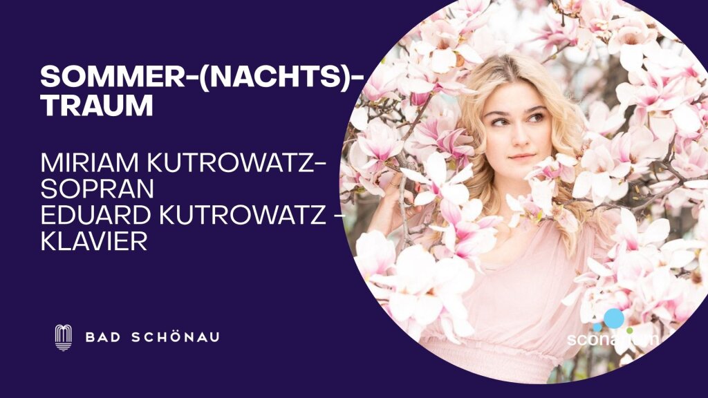 Sommer-(Nachts)-Traum | Miriam Kutrowatz – Sopran, Eduard Kutrowatz – Klavier