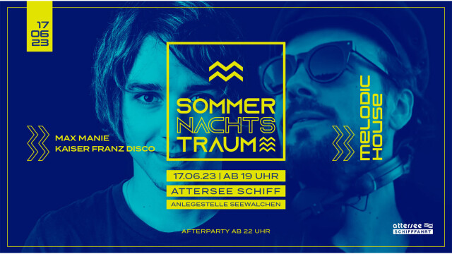 MS SOMMERNACHTSTRAUM #melodic-house w/ MAX MANIE & KAISER FRANZ DISCO – Attersee