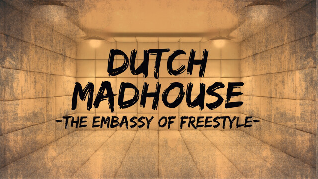 Dutch Madhouse – The Embassy of Freestyle