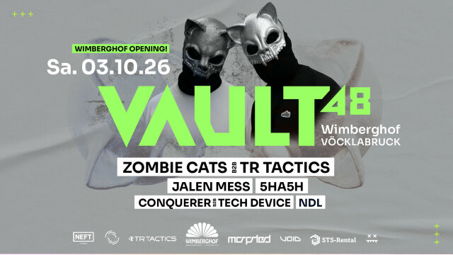 WIMBERGHOF SEASON OPENING – VAULT48 DnB w/ ZOMBIE CATS b2b TR TACTICS • JALEN MESS and many more @ Wimberghof Vöcklabruck
