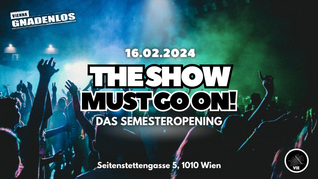 THE SHOW MUST GO ON! – DAS SEMESTEROPENING