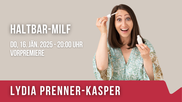 Lydia Prenner-Kasper „Haltbar-MILF“ (VORPREMIERE)