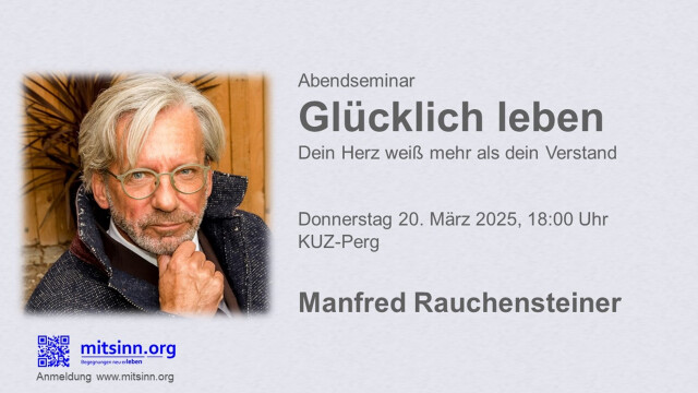 Abendseminar – Glücklich leben – Manfred Rauchensteiner