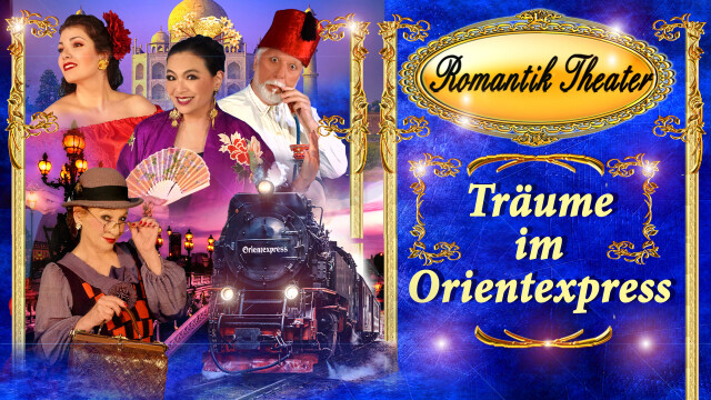 Reise ins Glück mit der musikalischen Komödie „Träume im Orientexpress“