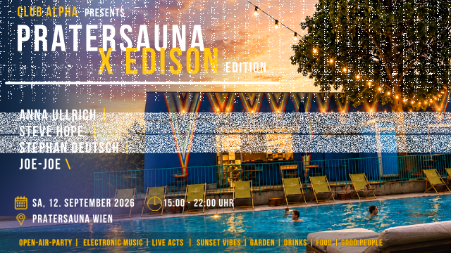 CLUB ALPHA presents: PRATERSAUNA x EDISON ☀️🌊