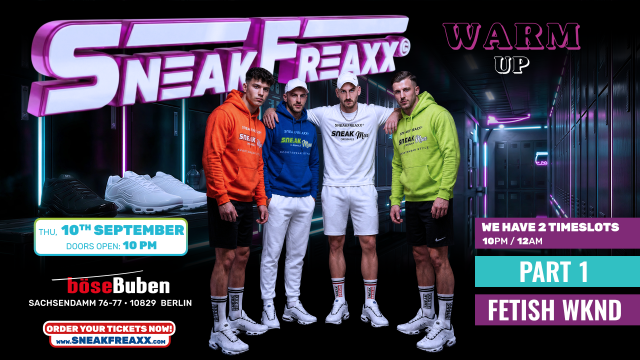 SNEAKFREAXX SPORT-CLUB • WARM-UP • FETISH WKND