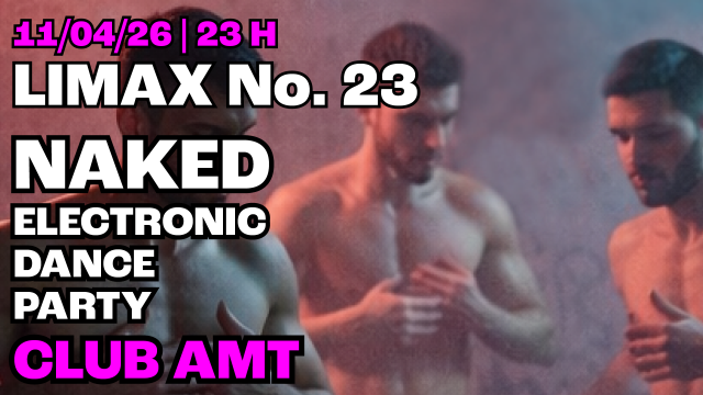 LIMAX – NAKED Electronic Dance Party