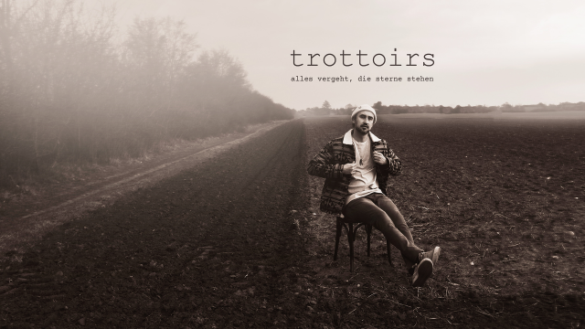 trottoirs – Alles vergeht,  die Sterne stehen (Album-Releasekonzert)