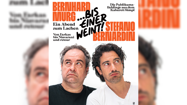 Bernhard Murg und Stefano Bernardin „Ein Abend zum Lachen.. bis einer weint!“