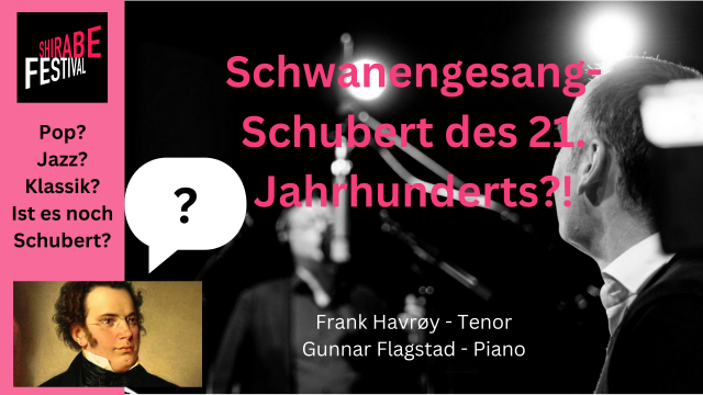Schwanengesang – Schubert des 21 Jahrhunderts?!